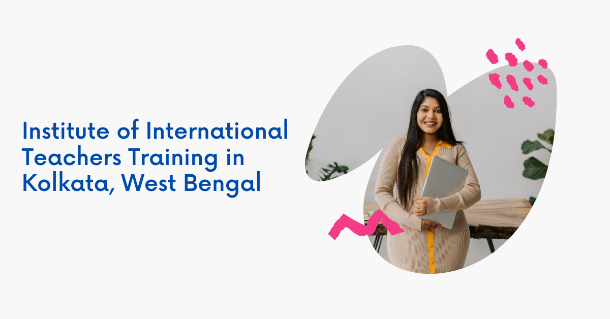 Institute of International Teachers Training in Kolkata