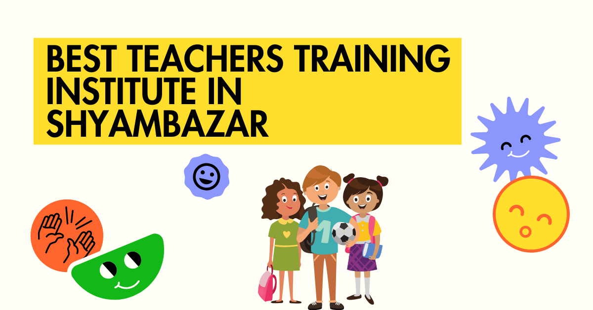 Best Teachers Training Institute in Shyambazar